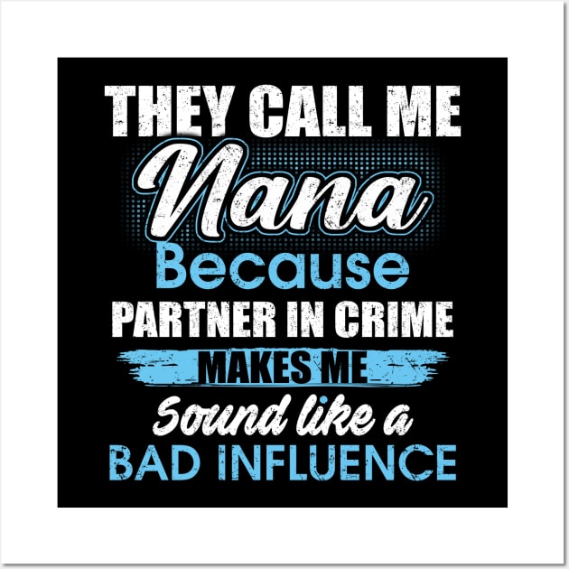 They Call Me nana Because Partner In Crime Wall Art by yasakiskyway